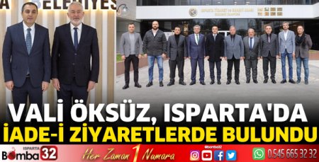 Vali Öksüz, Isparta’da iade-i ziyaretlerde bulundu