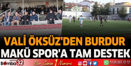 Vali Öksüz'den Burdur MAKÜSpor'a tam destek