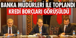 VALİ ÖZKAN BANKA MÜDÜRLERİ İLE TOPLANTI YAPTI