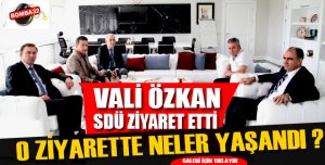 Vali Özkan SDÜ Ziyaret Etti