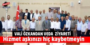 VALİ ÖZKAN VEDA ZİYARETİ  