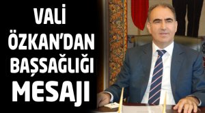 VALİ ÖZKAN'DAN BAŞSAĞLIĞI MESAJI