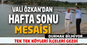 VALİ ÖZKAN'DAN   HAFTA SONU MESAİSİ