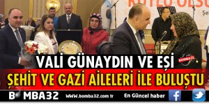 VALİ ŞEHMUS GÜNAYDIN VE EŞİ AYSEL GÜNAYDIN ŞEHİT VE GAZİ ANNELERİYLE BULUŞTU