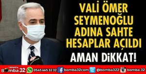 Vali Seymenoğlu adına sahte hesaplar açıldı