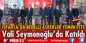 VALİ SEYMENOĞLU BEDELLİ ASKERLERİN YEMİN TÖRENİNE KATILDI