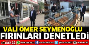 Vali Seymenoğlu Fırınları Denetledi