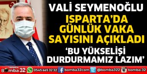 Vali Seymenoğlu, günlük vaka sayısını açıkladı