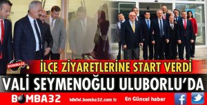 VALİ SEYMENOĞLU İLÇE ZİYARETLERİNE BAŞLADI