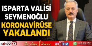 Vali Seymenoğlu Koronavirüse Yakalandı