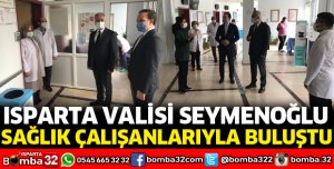 VALİ SEYMENOĞLU SAĞLIK ÇALIŞANLARINI ZİYARET ETTİ