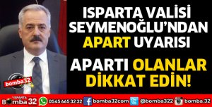 VALİ SEYMENOĞLU UYARDI! ISPARTA'DA APARTI OLANLAR DİKKAT 