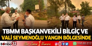 Vali Seymenoğlu ve Bilgiç yangın bölgesinde  