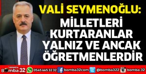 VALİ SEYMENOĞLU'NDAN ÖĞRETMENLER GÜNÜ MESAJI