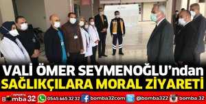 VALİ SEYMENOĞLU'NDAN SAĞLIKÇILARA ZİYARET