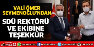VALİ SEYMENOĞLU'NDAN SDÜ REKTÖRÜ VE EKİBİNE TEŞEKKÜR