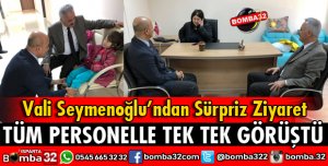 VALİ SEYMENOĞLU'NDAN SÜRPRİZ ZİYARET