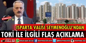 VALİ SEYMENOĞLU'NDAN TOKİ AÇIKLAMASI