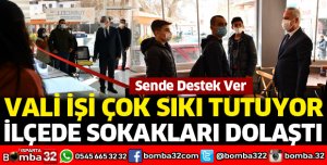 Vali sokak sokak dolaşıp, uyarıyor