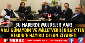 VALİ VE VEKİLDEN KESKİN'E HAYIRLI OLSUN ZİYARET