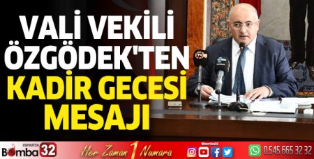 Vali Vekili Özgödek'ten Kadir Gecesi mesajı