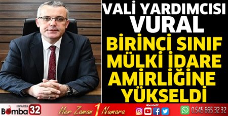 Vali Yardımcısı Vural Birinci Sınıf Mülki İdare Amirliğine yükseldi