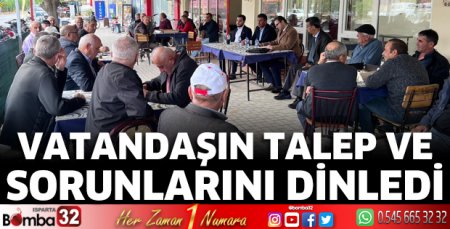 Vatandaşın talep ve sorunlarını dinledi