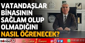 Vatandaşlar binasının sağlam olup olmadığını nasıl öğrenecek?