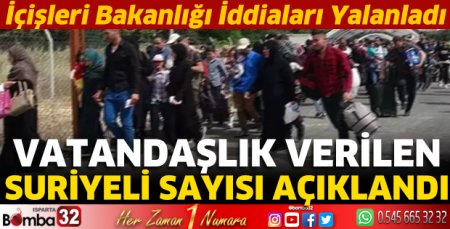Vatandaşlık verilen Suriyeli sayısını açıklandı