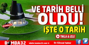 VE TARİH BELLİ OLDU