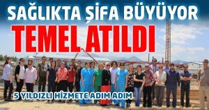 VE YENİ HASTANENİN TEMELİ ATILDI