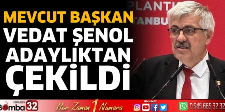 Vedat Şenol adaylıktan çekildi 
