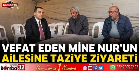Vefat eden Mine Nur’un ailesine taziye ziyareti 
