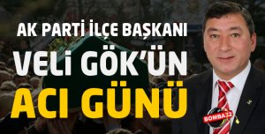 Veli GÖK'ün Acı Günü