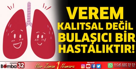 Verem kalıtsal değil bulaşıcı bir hastalıktır!