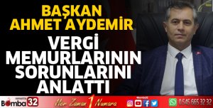 Vergi memurlarının sorunlarını anlattı
