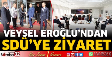 Veysel Eroğlu’ndan SDÜ’ye ziyaret