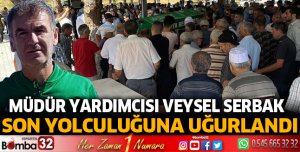 Veysel Serbak son yolculuğuna uğurlandı