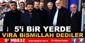 VİRA BİSMİLLAH DEDİLER