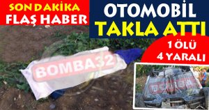 VİRAJI ALAMADI TAKLA ATTI 1 ÖLÜ  4 YARALI 