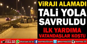 VİRAJI ALAMADI TALİ YOLA SAVRULDU
