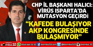 VİRÜS ISPARTA’DA MUTASYON GEÇİRDİ