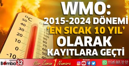 WMO: 2015-2024 dönemi ‘en sıcak 10 yıl’ olarak kayıtlara geçti