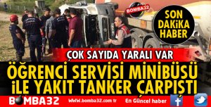 YAKIT TANKERİ İLE ÖĞRENCİ SERVİS MİNİBÜSÜ ÇARPIŞTI
