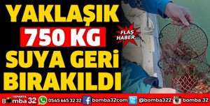YAKLAŞIK 750 KG SUYA GERİ BIRAKILDI