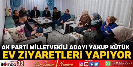 Yakup Kütük ev ziyaretlerinde
