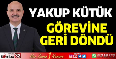 Yakup Kütük görevine geri döndü