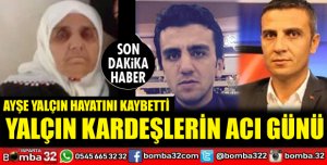 YALÇIN KARDEŞLERİN ACI GÜNÜ 