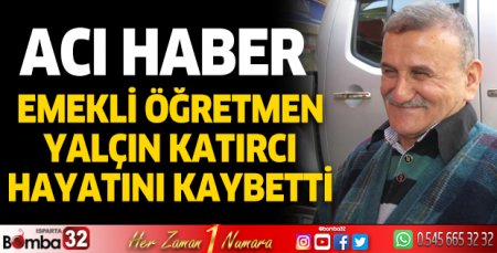 Yalçın Katırcı hayatını kaybetti