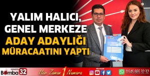 Yalım Halıcı, Genel Merkeze Aday Adaylığı Müracaatını Yaptı